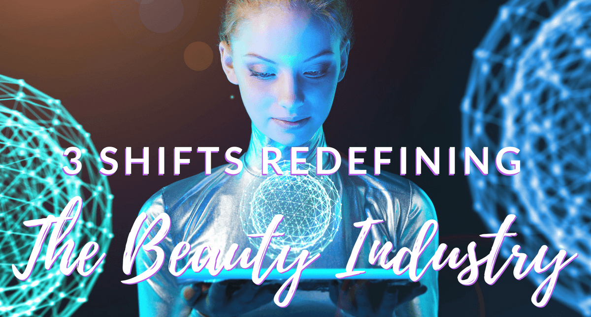 3 SHIFTS REDEFINING THE BEAUTY INDUSTRY-final